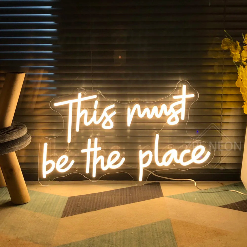 "This Must Be The Place" Neon Sign