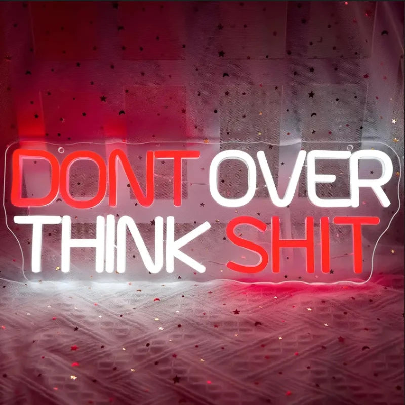 'Don’t Overthink Sh*t' Neon Sign