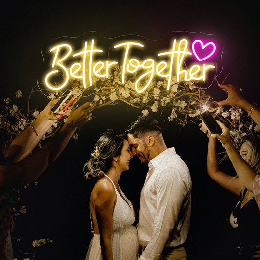 "Better Together " Neon LED Light - Perfect Wedding Decor