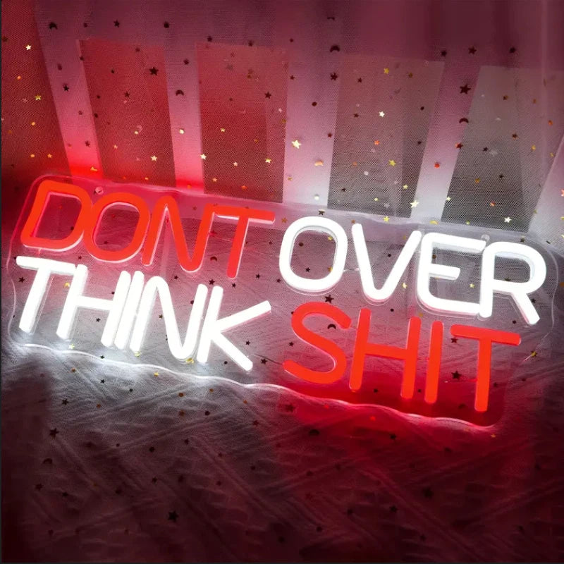 'Don’t Overthink Sh*t' Neon Sign