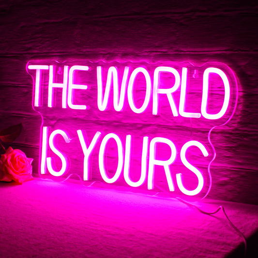 "The World Is Yours"  Neon Sign