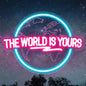 "The World Is Yours" Neon Sign – Light Up Your Space with Inspiration