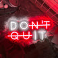 "DON'T QUIT" Neon LED Sign