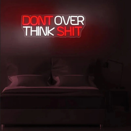 'Don’t Overthink Sh*t' Neon Sign